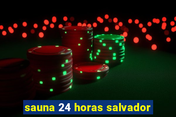 sauna 24 horas salvador